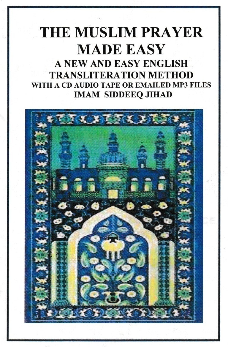 The Muslim Prayer Made Easy by Imam Siddeeq Jihad
